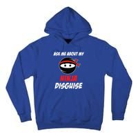 Ask Me About My Ninja Disguise Funny Ninja Gift Tall Hoodie