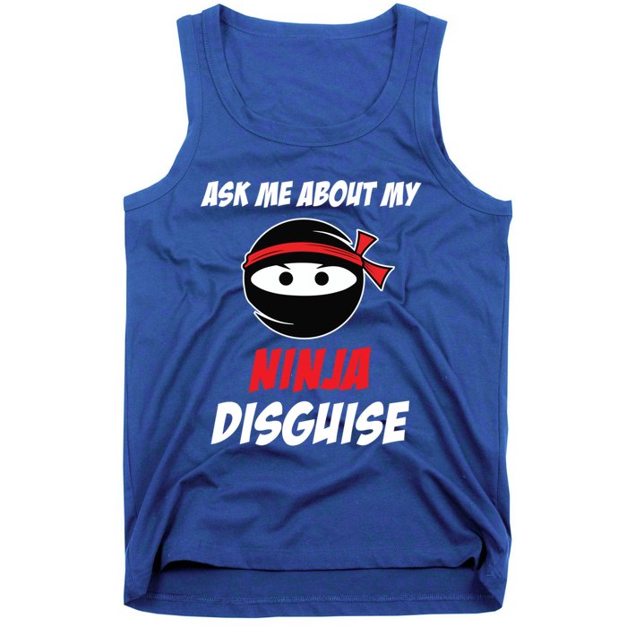 Ask Me About My Ninja Disguise Funny Ninja Gift Tank Top