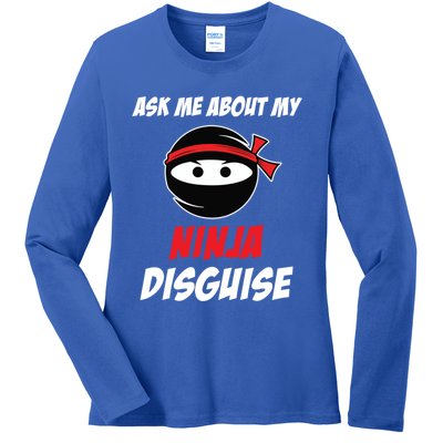 Ask Me About My Ninja Disguise Funny Ninja Gift Ladies Long Sleeve Shirt