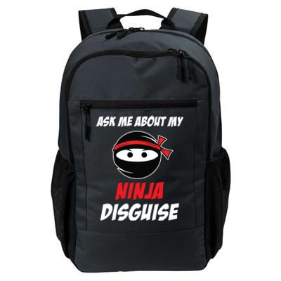 Ask Me About My Ninja Disguise Funny Ninja Gift Daily Commute Backpack