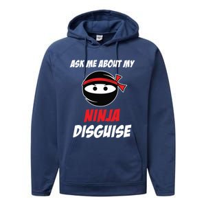 Ask Me About My Ninja Disguise Funny Ninja Gift Performance Fleece Hoodie