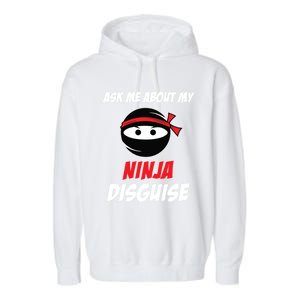 Ask Me About My Ninja Disguise Funny Ninja Gift Garment-Dyed Fleece Hoodie