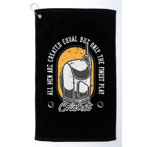 All Man Are Created Equal But Finest Play Cricket Gift Platinum Collection Golf Towel