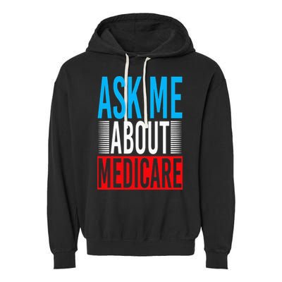 Ask Me About Medicare Insurance Agent Sales Marketing Garment-Dyed Fleece Hoodie