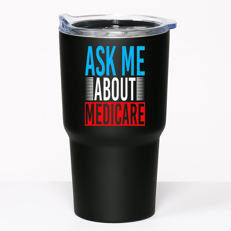 Ask Me About Medicare Insurance Agent Sales Marketing Tumbler