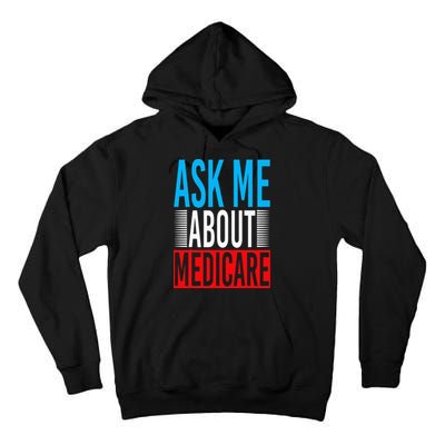 Ask Me About Medicare Insurance Agent Sales Marketing Tall Hoodie