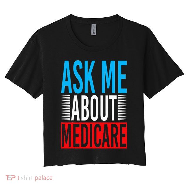 Ask Me About Medicare Insurance Agent Sales Marketing Crop Top