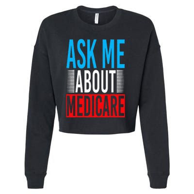 Ask Me About Medicare Insurance Agent Sales Marketing Cropped Pullover Crew