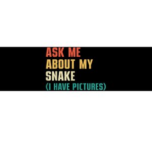 Ask Me About My Snake I Have Pictures Sassy Snake Lover Bumper Sticker