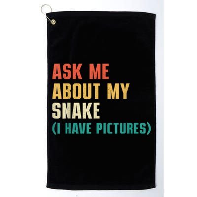 Ask Me About My Snake I Have Pictures Sassy Snake Lover Platinum Collection Golf Towel