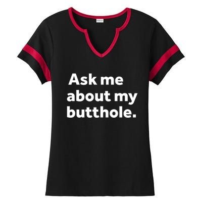 Ask Me About My Butthole. Ladies Halftime Notch Neck Tee