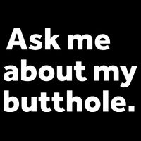 Ask Me About My Butthole. Impact Tech Backpack