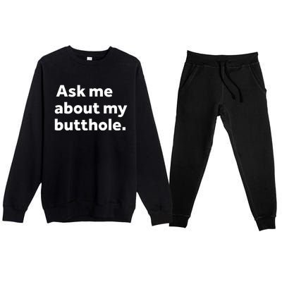 Ask Me About My Butthole. Premium Crewneck Sweatsuit Set