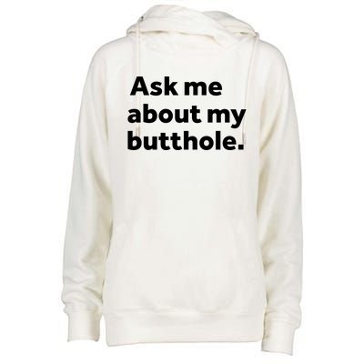 Ask Me About My Butthole. Womens Funnel Neck Pullover Hood