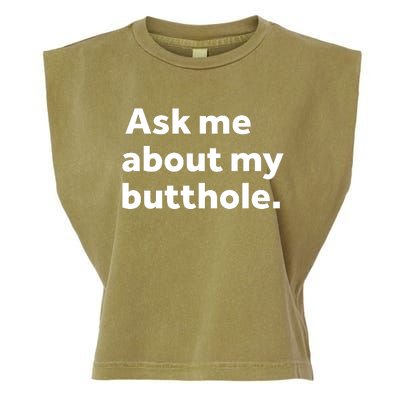 Ask Me About My Butthole. Garment-Dyed Women's Muscle Tee