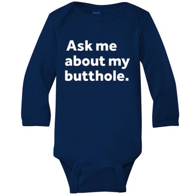 Ask Me About My Butthole. Baby Long Sleeve Bodysuit