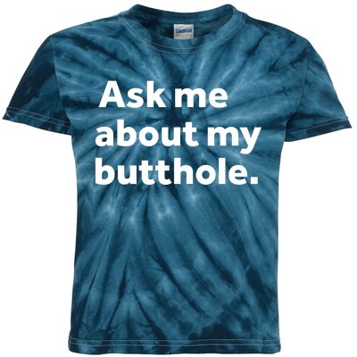 Ask Me About My Butthole. Kids Tie-Dye T-Shirt