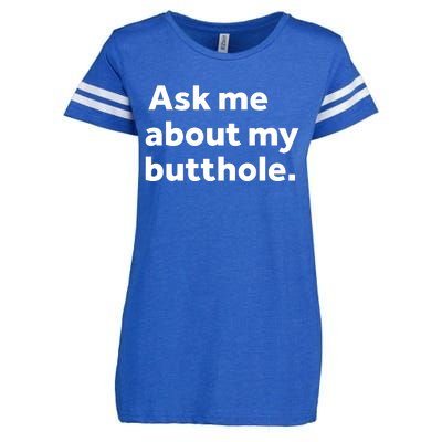 Ask Me About My Butthole. Enza Ladies Jersey Football T-Shirt