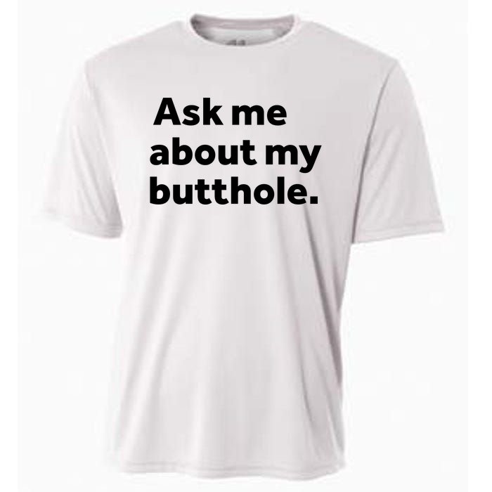 Ask Me About My Butthole. Cooling Performance Crew T-Shirt