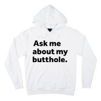 Ask Me About My Butthole. Hoodie