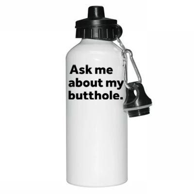 Ask Me About My Butthole. Aluminum Water Bottle