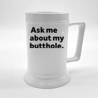 Ask Me About My Butthole. Beer Stein