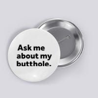 Ask Me About My Butthole. Button