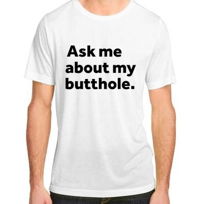 Ask Me About My Butthole. Adult ChromaSoft Performance T-Shirt