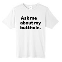 Ask Me About My Butthole. Tall Fusion ChromaSoft Performance T-Shirt