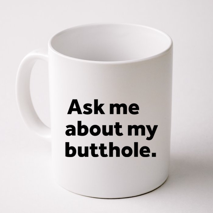 Ask Me About My Butthole. Coffee Mug