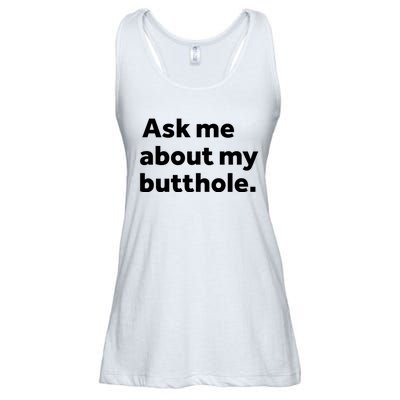 Ask Me About My Butthole. Ladies Essential Flowy Tank