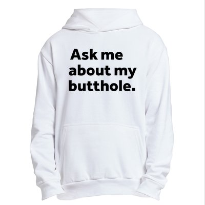 Ask Me About My Butthole. Urban Pullover Hoodie