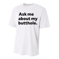 Ask Me About My Butthole. Performance Sprint T-Shirt