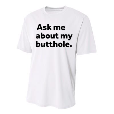 Ask Me About My Butthole. Performance Sprint T-Shirt