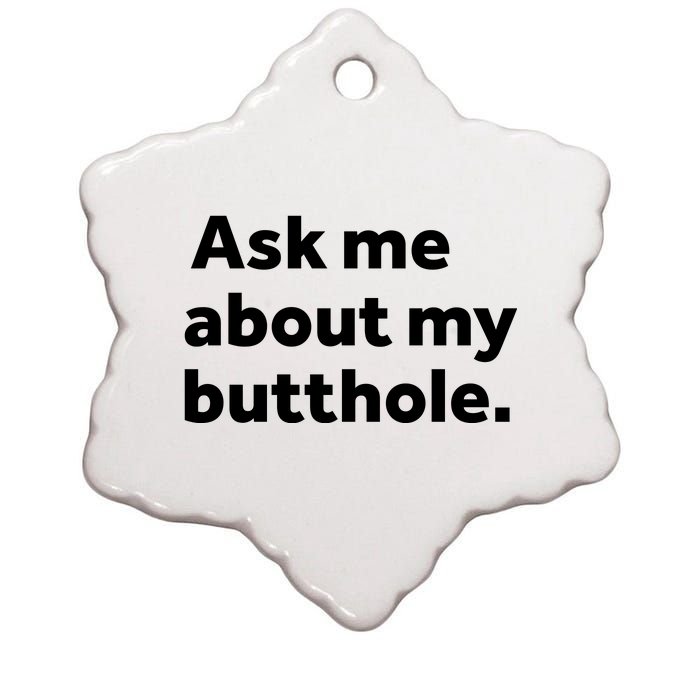 Ask Me About My Butthole. Ceramic Star Ornament