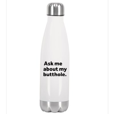 Ask Me About My Butthole. Stainless Steel Insulated Water Bottle