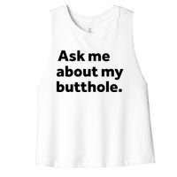 Ask Me About My Butthole. Women's Racerback Cropped Tank