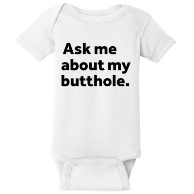 Ask Me About My Butthole. Baby Bodysuit