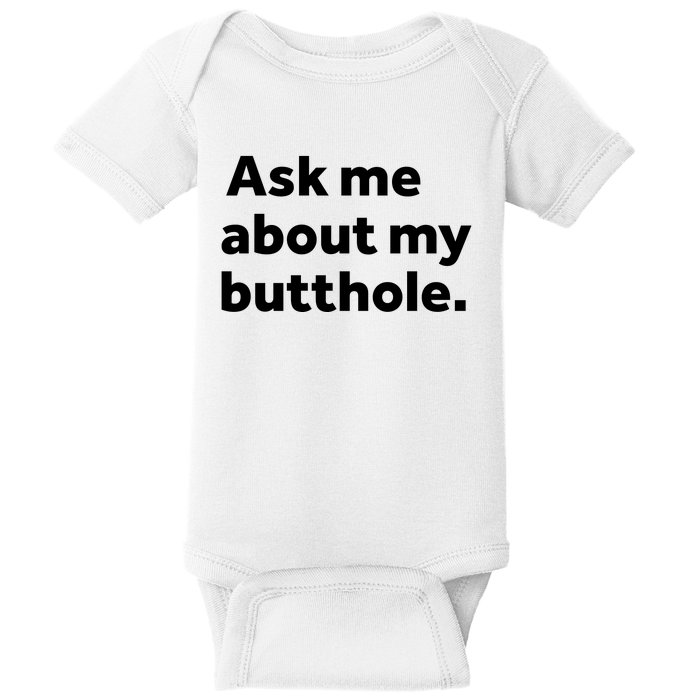 Ask Me About My Butthole. Baby Bodysuit