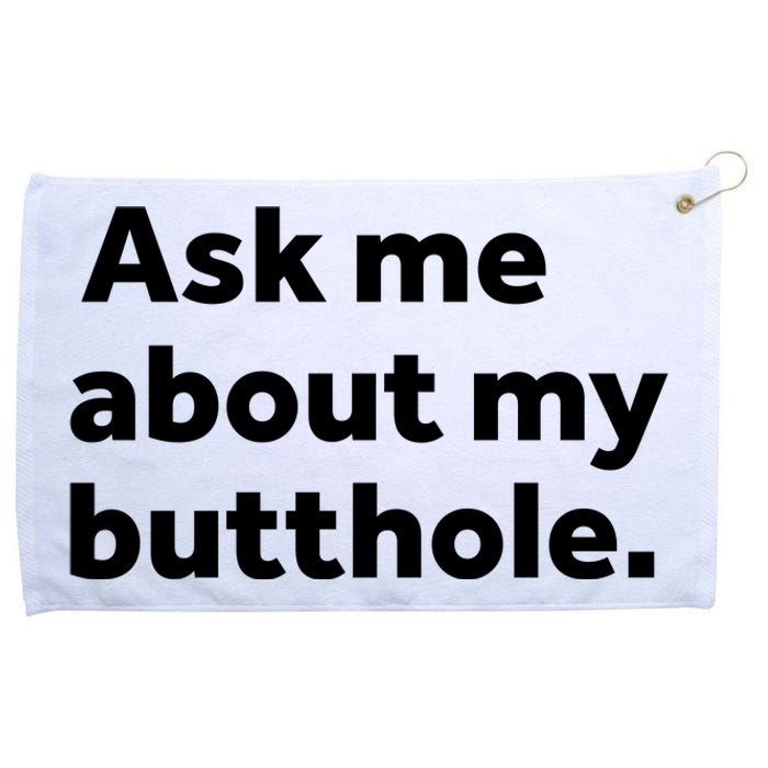 Ask Me About My Butthole. Grommeted Golf Towel