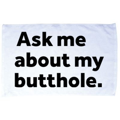 Ask Me About My Butthole. Microfiber Hand Towel