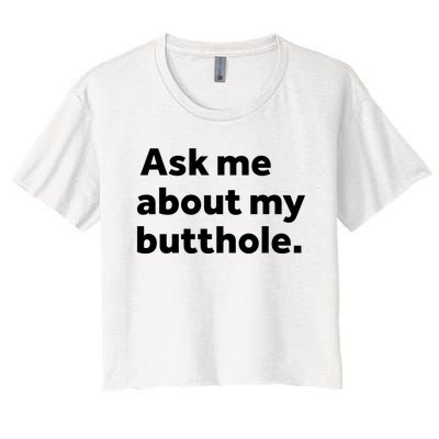 Ask Me About My Butthole. Women's Crop Top Tee