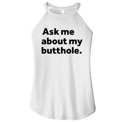 Ask Me About My Butthole. Women's Perfect Tri Rocker Tank