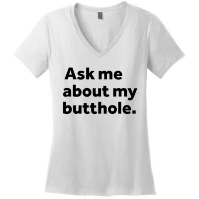 Ask Me About My Butthole. Women's V-Neck T-Shirt