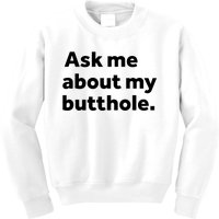 Ask Me About My Butthole. Kids Sweatshirt