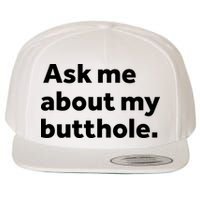 Ask Me About My Butthole. Wool Snapback Cap
