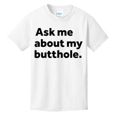 Ask Me About My Butthole. Kids T-Shirt