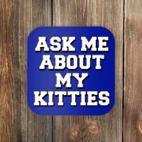 Ask Me About My Kitties Funny And Sarcastic Kitten Cat Lover Gift Coaster