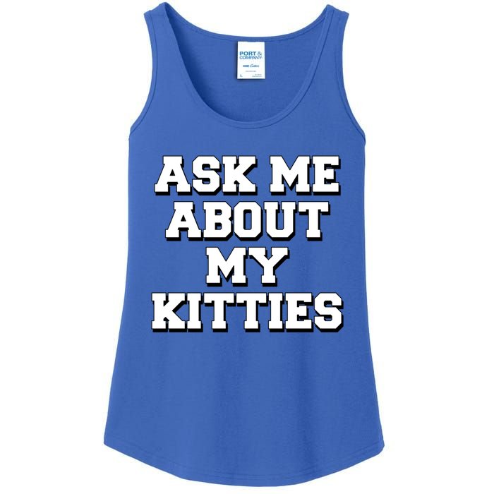 Ask Me About My Kitties Funny And Sarcastic Kitten Cat Lover Gift Ladies Essential Tank