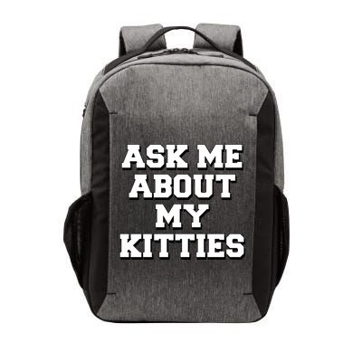 Ask Me About My Kitties Funny And Sarcastic Kitten Cat Lover Gift Vector Backpack